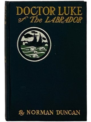 Item #2343471 Doctor Luke of the Labrador. Norman Duncan