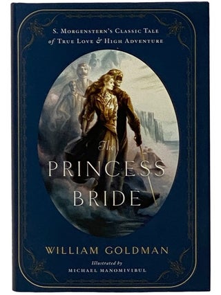 Item #2343479 The Princess Bride: An Illustrated Edition of S. Morgenstern's Classic Tale of True...