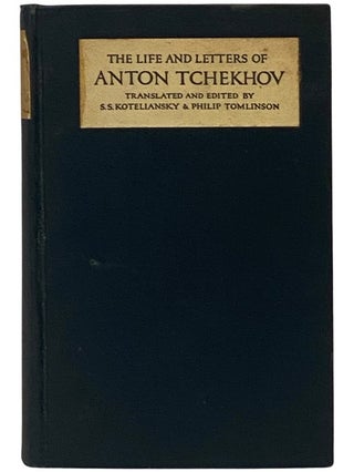 Item #2343486 The Life and Letters of Anton Tchekhov [Chekhov]. Anton Chekhov, Anton Tchekhov, S....