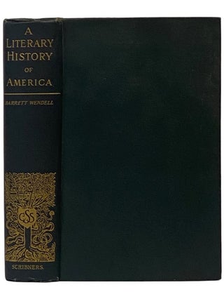 Item #2343488 A Literary History of America (The Library of Literary History). Barrett Wendell