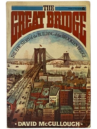 Item #2343498 The Great Bridge: The Epic Story of the Building of the Brooklyn Bridge. David...