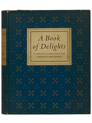 Item #2343505 A Book of Delights: An Anthology of Words and Pictures. John Hadfield