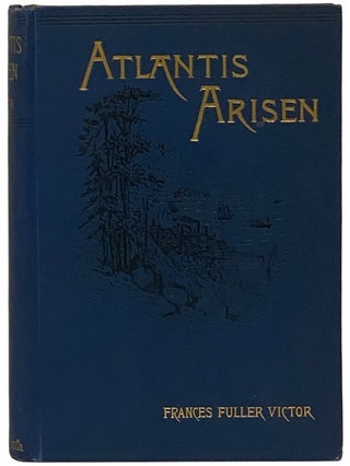 Item #2343550 Atlantis Arisen; or, Talks of a Tourist About Oregon and Washington. Frances Fuller...