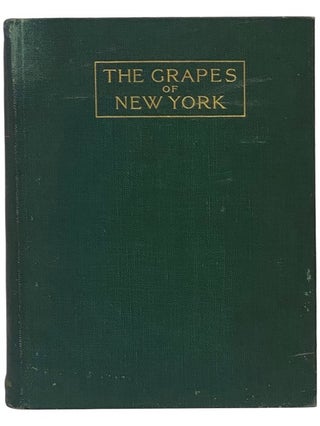The Grapes of New York (Report of the New York Agricultural Experiment Station for the Year 1907, U. P. Hedrick, N. O. Booth, Taylor.