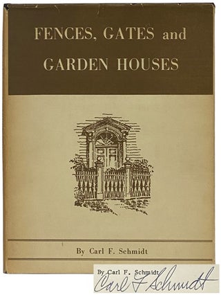 Item #2343569 Fences, Gates and Garden Houses. Carl F. Schmidt