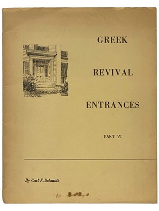 Item #2343572 Greek Revival Entrances: Part VI [6]. Carl F. Schmidt