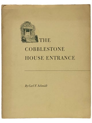 The Cobblestone House Entrance. Carl F. Schmidt, Gertrude Moore.