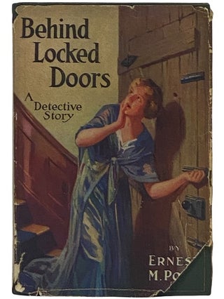 Item #2343579 Behind Locked Doors: A Detective Story. Ernest M. Poate