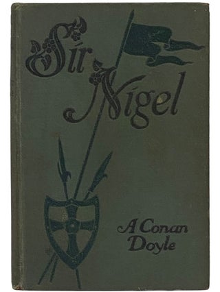 Item #2343580 Sir Nigel. A. Conan Doyle, Sir, Arthur