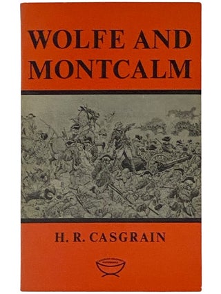 Item #2343583 Wolfe and Montcalm (Canadian University Paperbooks Number 27). H. R. Casgrain