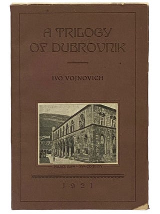 A Trilogy of Dubrovnik. Ivo Vojnovich.