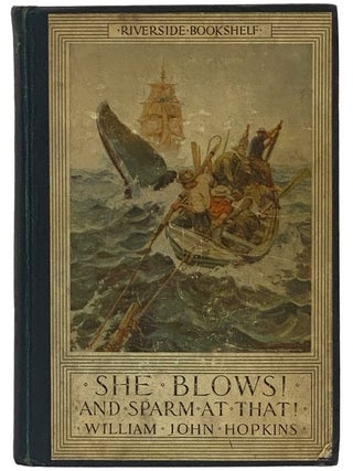 Item #2343610 She Blows! And Sparm at That! (Riverside Bookshelf). William John Hopkins