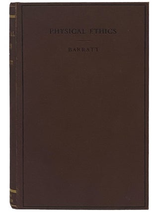 Physical Ethics or The Science of Action. An Essay. Alfred Barratt.