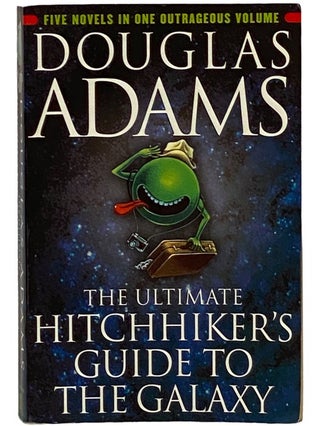 The Ultimate Hitchhiker's Guide to the Galaxy: Five Novels in One Outrageous Volume: The...