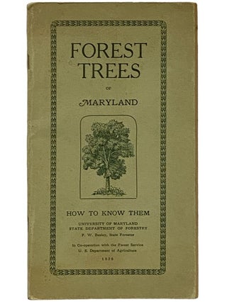 Forest Trees of Maryland: How to Know Them (University of Maryland, State Department of Forestry