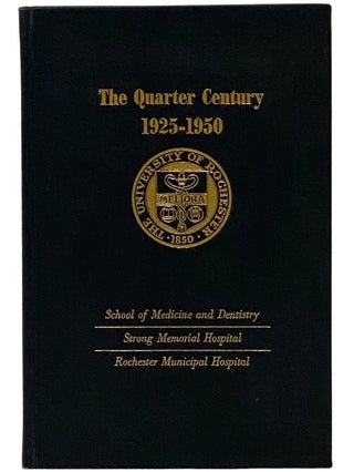 The Quarter Century: A Review of the First Twenty-Five Years, 1925-1950 -- School of Medicine and...
