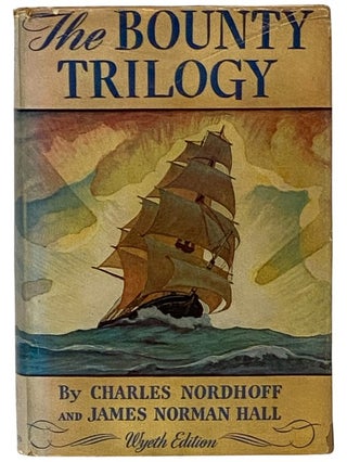 The Bounty Trilogy: Comprising the Three Volumes -- Mutiny on the Bounty; Men Against the Sea;...
