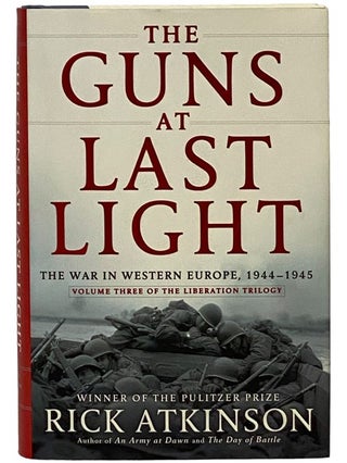 The Guns at Last Light: The War in Western Europe, 1944-1945 (Volume Three of the Liberation Trilogy
