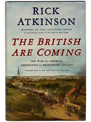 The British Are Coming: The War for America, Lexington to Princeton, 1775-1777 (The Revolution...