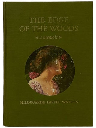 The Edge of the Woods: A Memoir. Hildegarde Lasell Watson.