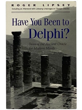 Have You Been to Delphi? Tales of the Ancient Oracle for Modern Minds
