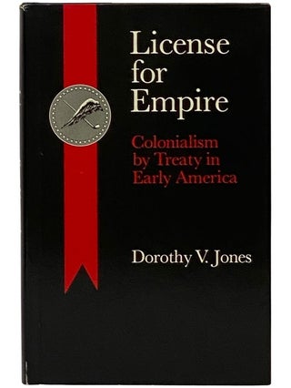 License for Empire: Colonialism by Treaty in Early America