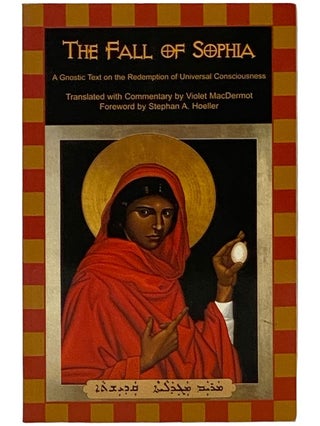 The Fall of Sophia: A Gnostic Text on the Redemption of Universal Consciousness