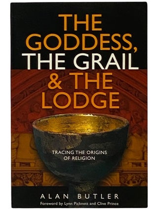The Goddess, the Grail, and the Lodge: Tracing the Origins of Religion