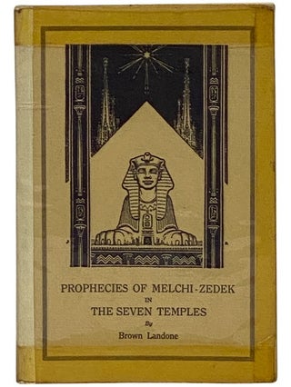 Prophecies of Melchi-Zedek in The Great Pyramid and The Seven Temples (Revised Edition. Brown Landone.