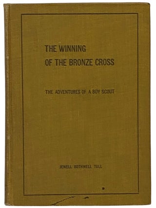 The Winning of the Bronze Cross: The Adventures of a Boy Scout. Jewell Bothwell Tull.