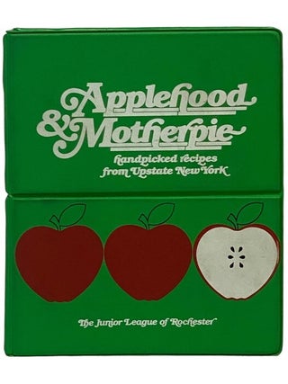 Item #2343877 Applehood & Motherpie: Handpicked Recipes from Upstate New York. The Junior...