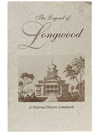 Item #2343891 The Legend of Longwood: A National Historic Landmark. Margaret Shields Hendrix