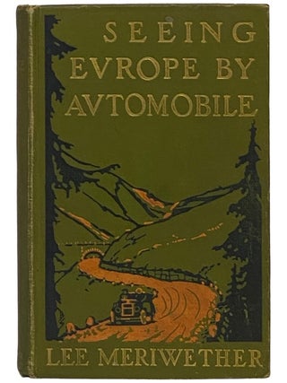 Seeing Europe by Automobile: A Five-Thousand-Mile Motor Trip Through France, Switzerland,...
