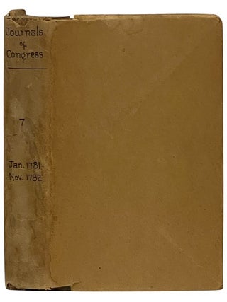 Journals of Congress: Containing Their Proceedings from January 1, 1781, to November 2, 1782....
