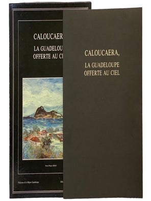 Item #2344067 Caloucaera, La Guadeloupe Offerte au Ciel. Philippe Giraud