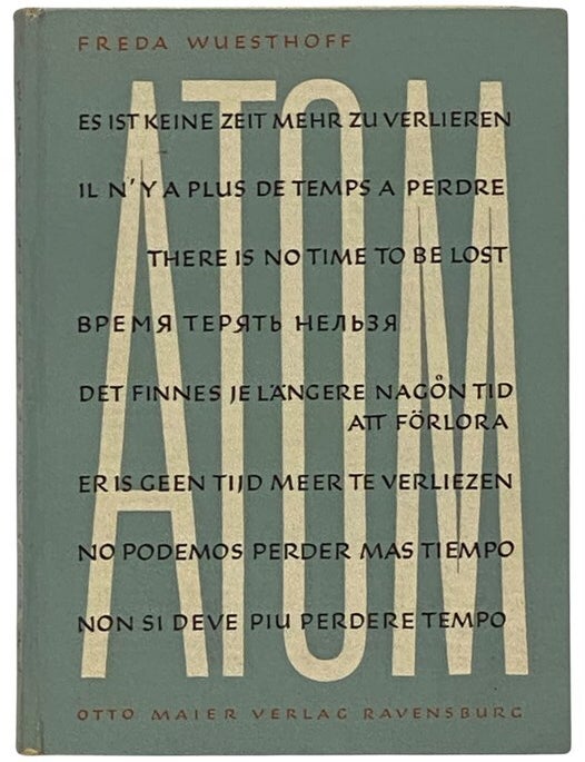 Item #2344169 Atom: There Is No Time To Be Lost - Man in the Atomic Age [TEXT IN ENGLISH, GERMAN, FRENCH, RUSSIAN, SWEDISH, DUTCH, SPANISH, ITALIAN]. Freda Wuesthoff.