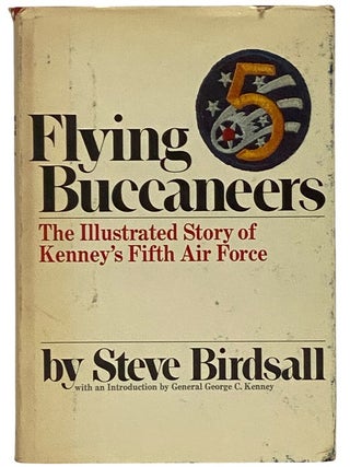 Item #2344232 Flying Buccaneers: The Illustrated Story of Kenney's Fifth Air Force. Steve...