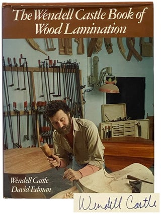 Item #2344346 The Wendell Castle Book of Wood Lamination. Wendell Castle, David Edman