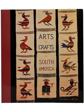 Item #2344422 Arts and Craft of South America. Lucy Davies, Mo Fini