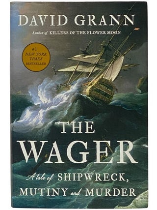 Item #2344524 The Wager: A Tale of Shipwreck, Mutiny and Murder. David Grann
