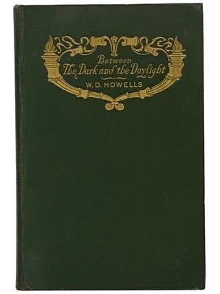 Item #2344652 Between the Dark and the Daylight: Romances. W. D Howells, William Dean