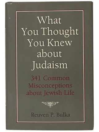Item #2344696 What You Thought You Knew About Judaism: 341 Common Misconceptions About Jewish...