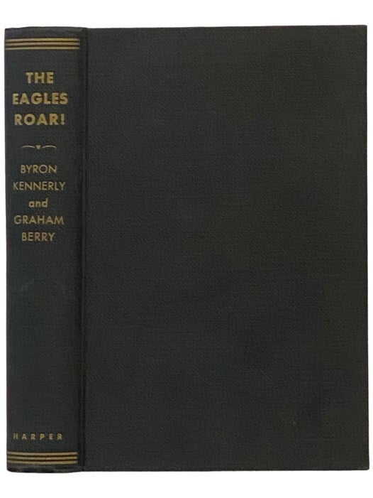 Byron R Berry The Eagles Roar! | Byron Kennerly, Graham Berry, Charles Sweeny | First ...