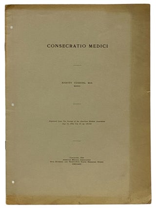 Consecratio Medici: Reprinted from The Journal of the American Medical Association, Aug. 21, Harvey Cushing.