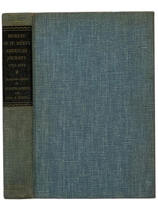Item #2345133 Moreau de St. Mery's American Journey, 1793-1798. Kenneth Roberts, Anna M., Stewart...