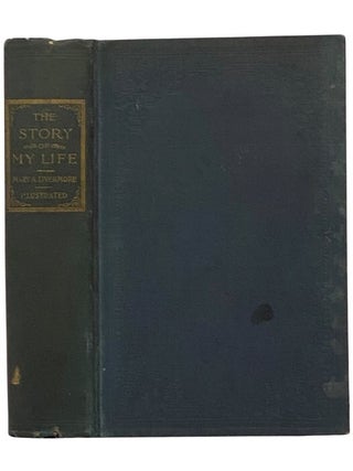 Item #2345292 The Story of My Life; or, The Sunshine and Shadow of Seventy Years: A Narrative of...