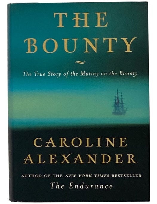 Item #2345411 The Bounty: The True Story of the Mutiny on the Bounty. Caroline Alexander.