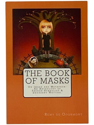 Item #2345654 The Book of Masks: On Image and Metaphor: An Anthology of French Symbolist and...