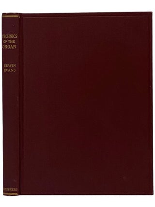Item #2345795 Technics of the Organ: An Illuminative Treatise on Many Points and Difficulties...