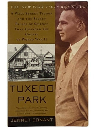 Item #2345834 Tuxedo Park: A Wall Street Tycoon and the Secret Palace of Science That Changed the...